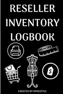 Reseller Inventory Logbook: 100 Pages of Guided Worksheets To Help Log Inventory To Resell Online (6x9)