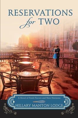 Reservations for Two: A Novel of Fresh Flavors and New Horizons - Manton Lodge, Hillary