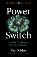 Resetting Our Future: Power Switch: How We Can Reverse Extreme Inequality