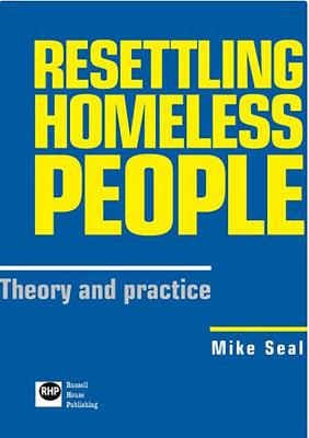 Resettling Homeless People: Theory and Practice - Seal, Mike