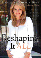 Reshaping It All: Motivation for Physical and Spiritual Fitness - Bure, Candace Cameron (Read by), and Schacht, Darlene