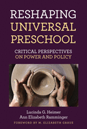 Reshaping Universal Preschool: Critical Perspectives on Power and Policy