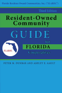 Resident-Owned Community Guide for Florida Cooperatives, 3rd. Edition - Dunbar, Peter M, and Gault, Ashley E