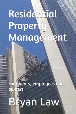 Residential Property Management: For agents, employees and owners - Law, Bryan