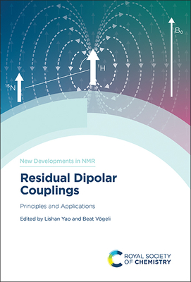 Residual Dipolar Couplings: Principles and Applications - Yao, Lishan (Editor), and Vogeli, Beat (Editor)