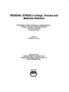 Residual Stress in Design, Process, and Materials Selection: Proceedings of ASM's Conference on Residual Stress-- In Design, Process, and Materials Selection: Cincinnati, Ohio, USA, 27-29 April 1987
