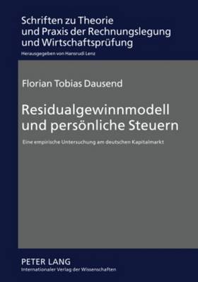 Residualgewinnmodell Und Persoenliche Steuern: Eine Empirische Untersuchung Am Deutschen Kapitalmarkt - Lenz, Hansrudi (Editor), and Dausend, Florian Tobias