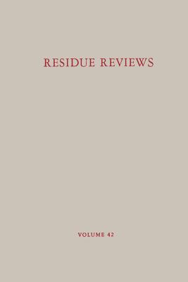 Residue Reviews/Rckstands-Berichte: Residues of Pesticides and Other Contaminants in the Total Environment/Rckstnde Von Pestiziden Und Anderem Verunreinigendem Material in Der Gesamten Umwelt - Gunther, Francis a