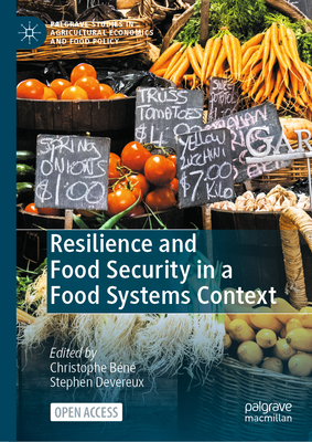 Resilience and Food Security in a Food Systems Context - Bn, Christophe (Editor), and Devereux, Stephen (Editor)