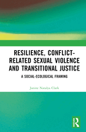 Resilience, Conflict-Related Sexual Violence and Transitional Justice: A Social-Ecological Framing