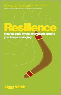 Resilience: How to cope when everything around you keeps changing - Webb, Liggy