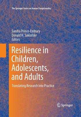 Resilience in Children, Adolescents, and Adults: Translating Research Into Practice - Prince-Embury, Sandra (Editor), and Saklofske, Donald H, Professor (Editor)