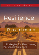 Resilience Roadmap: Strategies for Overcoming Personal Challenges