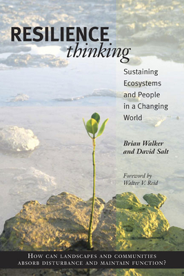 Resilience Thinking: Sustaining Ecosystems and People in a Changing World - Walker, Brian, PhD, and Salt, David, and Reid, Walter (Foreword by)