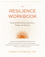 Resilience Workbook: Essential Skills to Recover from Stress, Trauma, and Adversity