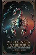 Resiliencia y Sabidur?a: La Filosof?a del Escorpi?n