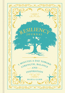 Resiliency Journal: 5 Minutes a Day Toward Strength, Balance, and Inspiration Volume 7