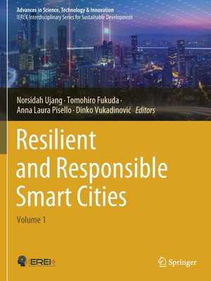 Resilient and Responsible Smart Cities: Volume 1 - Ujang, Norsidah (Editor), and Fukuda, Tomohiro (Editor), and Pisello, Anna Laura (Editor)