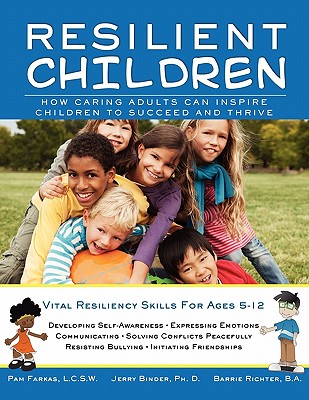 Resilient Children - Farkas, L C S W Pam, and Binder, Ph D Jerry, and Richter, B a Barrie