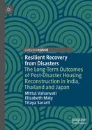 Resilient Recovery from Disasters: The Long-Term Outcomes of Post-Disaster Housing Reconstruction in India, Thailand and Japan