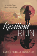 Resilient Ruin: A Memoir of Hopes Dashed and Reclaimed