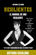 Resilientes "el Manual de Una Resiliente": Autoayuda y Desarrollo Personal