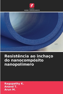 Resist?ncia ao incha?o do nanocomp?sito nanopol?mero - K, Ragupathy, and T, Anand, and M, Arun