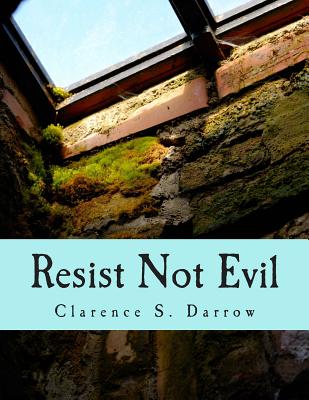 Resist Not Evil (Large Print Edition) - French, Douglas E (Introduction by), and Darrow, Clarence S