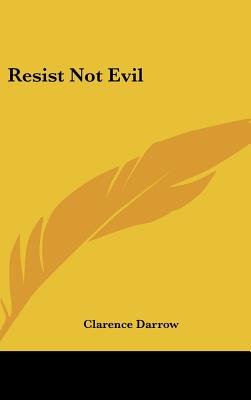 Resist Not Evil - Darrow, Clarence