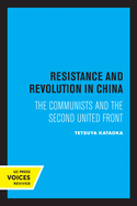 Resistance and Revolution in China: The Communists and the Second United Front Volume 11