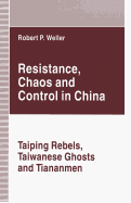 Resistance, Chaos and Control in China: Taiping Rebels, Taiwanese Ghosts and Tiananmen