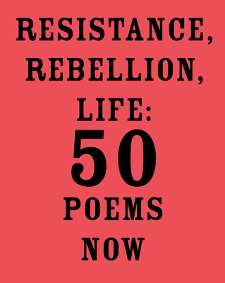 Resistance, Rebellion, Life: 50 Poems Now - Majmudar, Amit (Editor)