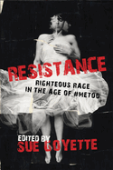 Resistance: Righteous Rage in the Age of #MeToo