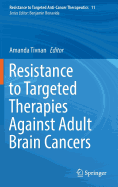 Resistance to Targeted Therapies Against Adult Brain Cancers