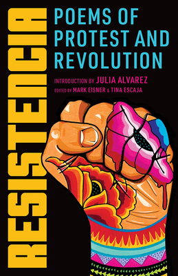 Resistencia: Poems of Protest and Revolution - Red Poppy, and Alvarez, Julia (Introduction by), and Eisner, Mark (Editor)