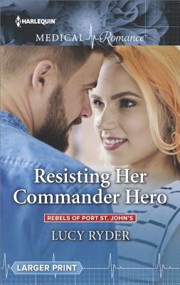 Resisting Her Commander Hero - Ryder, Lucy