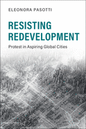 Resisting Redevelopment: Protest in Aspiring Global Cities