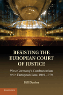 Resisting the European Court of Justice: West Germany's Confrontation with European Law, 1949-1979