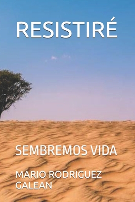 Resistir?: Sembremos Vida - Rodriguez Galean, Mario