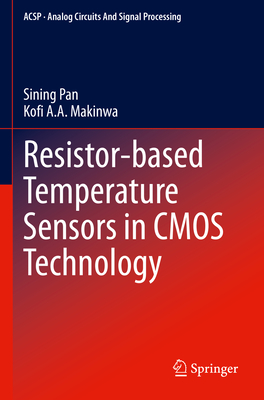 Resistor-based Temperature Sensors in CMOS Technology - Pan, Sining, and Makinwa, Kofi A.A.