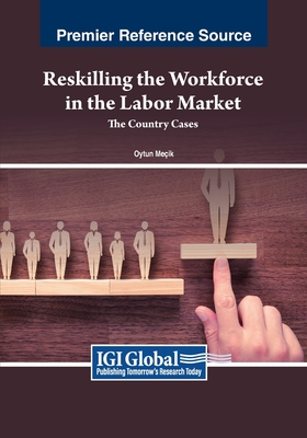 Reskilling the Workforce in the Labor Market: The Country Cases - Meik, Oytun (Editor)