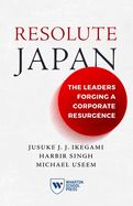 Resolute Japan: The Leaders Forging a Corporate Resurgence