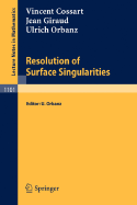 Resolution of Surface Singularities: Three Lectures - Hironaka, H (Appendix by), and Cossart, Vincent, and Orbanz, Ulrich