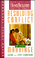 Resolving Conflict in Your Marriage - Horner, Bob, and Horner, Jan