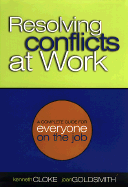 Resolving Conflicts at Work: A Complete Guide for Everyone on the Job - Cloke, Kenneth, and Goldsmith, Joan