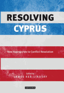 Resolving Cyprus: New Approaches to Conflict Resolution