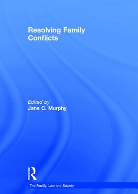 Resolving Family Conflicts - Murphy, Jane, and Singer, Jana (Editor)