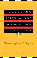 Resolving Personal and Organizational Conflict: Stories of Transformation and Forgiveness