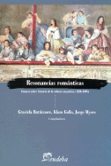 Resonancias Romanticas: Ensayos Sobre Historia de La Cultura Argentina, 1820-1890