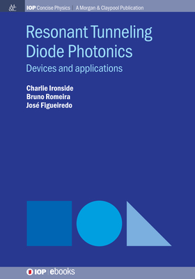 Resonant Tunneling Diode Photonics: Devices and Applications - Ironside, Charlie, and Romeira, Bruno, and Figueiredo, Jos